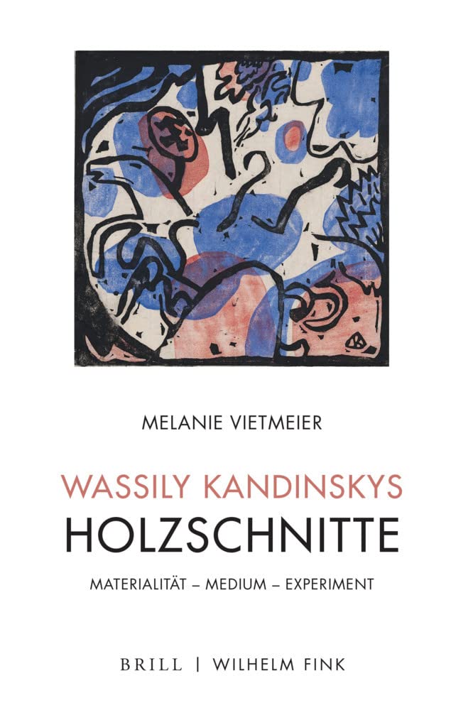 Wassily Kandinskys Holzschnitte: Materialität - Medium - Experiment Film, Art & Culture