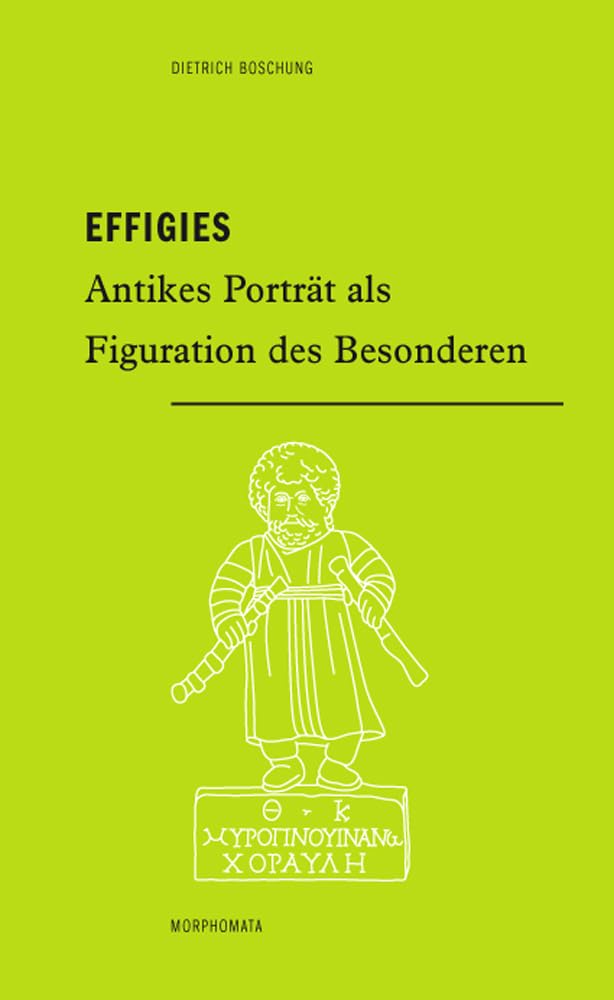 Effigies: Antikes Porträt als Figuration des Besonderen (Morphomata) Film, Art & Culture
