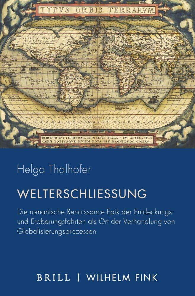 Welterschließung: Die romanische Renaissance-Epik der Entdeckungs- und Eroberungsfahrten als Ort der Verhandlung von Globalisierungsprozessen (Periplous, Münchener Studien zur Literaturwissenschaft) Contemporary literature Books