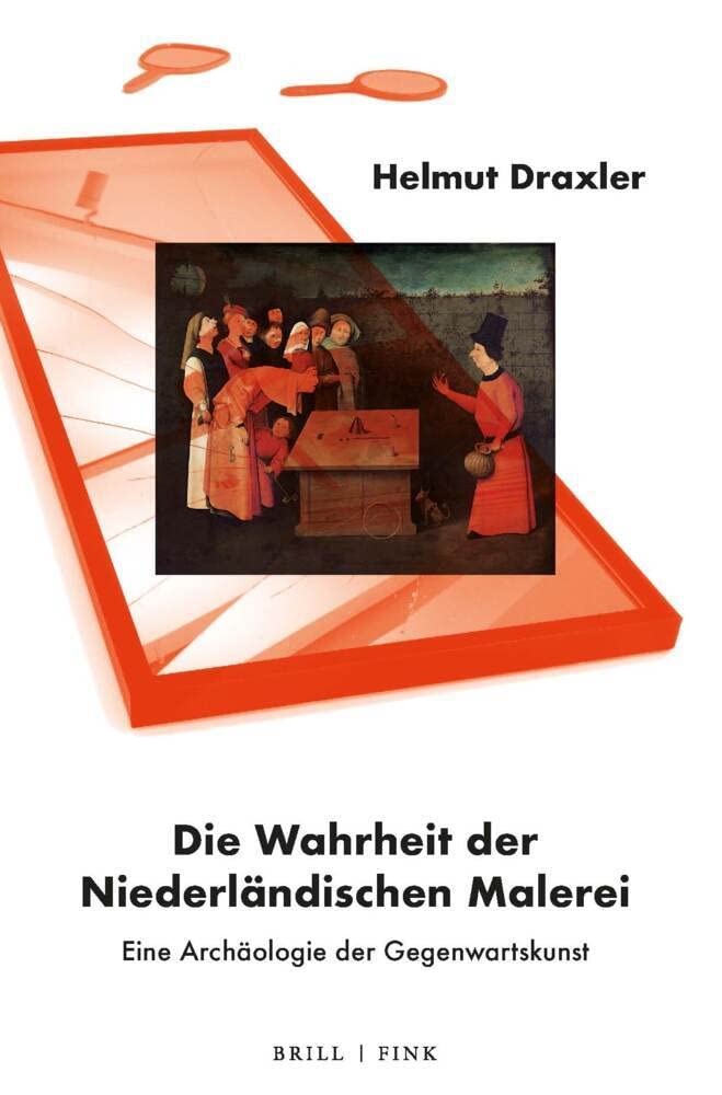 Die Wahrheit der Niederländischen Malerei: Eine Archäologie der Gegenwartskunst Philosophy