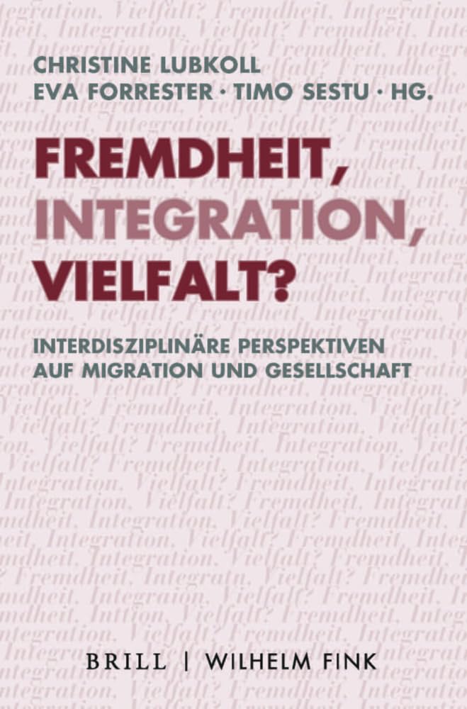 Fremdheit, Integration, Vielfalt?: Interdisziplinäre Perspektiven auf Migration und Gesellschaft (Ethik - Text - Kultur) Philosophy