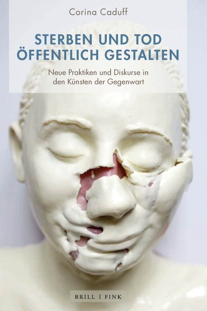 Sterben und Tod öffentlich gestalten: Neue Praktiken und Diskurse in den Künsten der Gegenwart Contemporary literature