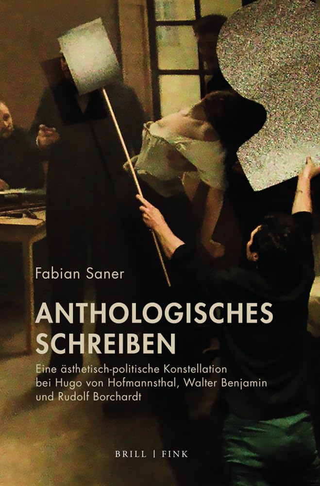 Anthologisches Schreiben: Eine ästhetisch-politische Konstellation bei Hugo von Hofmannsthal, Walter Benjamin und Rudolf Borchardt Contemporary literature