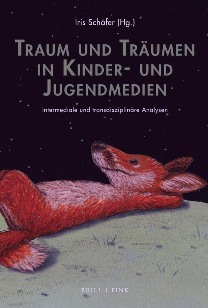 Traum und Träumen in Kinder- und Jugendmedien: Intermediale und transdisziplinäre Analysen (Traum – Wissen – Erzählen) Media & Communication