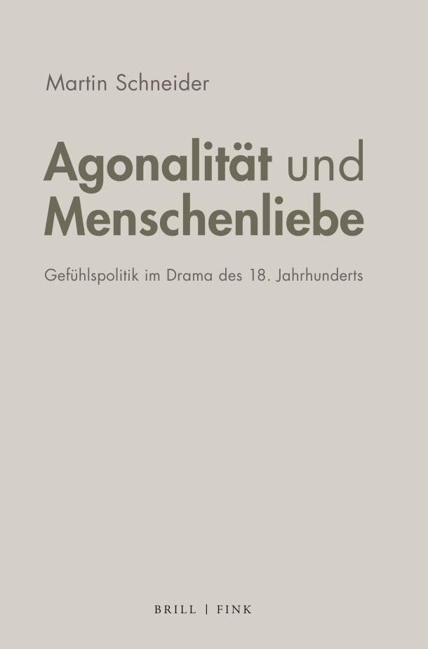 Agonalität und Menschenliebe: Gefühlspolitik im Drama des 18. Jahrhunderts Drama