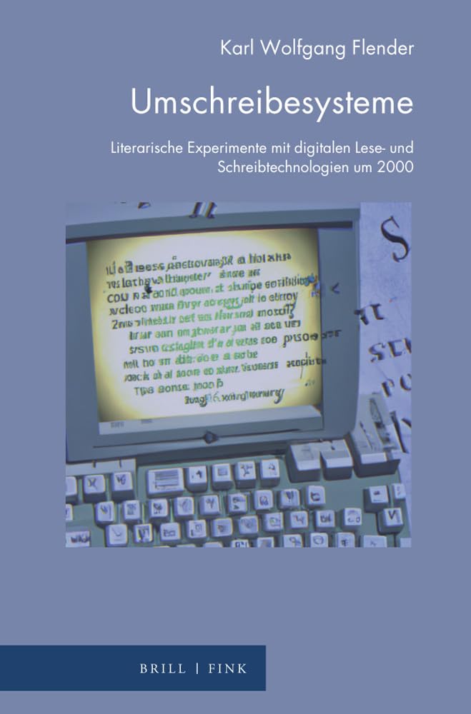 Umschreibesysteme: Literarische Experimente mit digitalen Lese- und Schreibtechnologien um 2000 (Zur Genealogie des Schreibens) Media & Communication