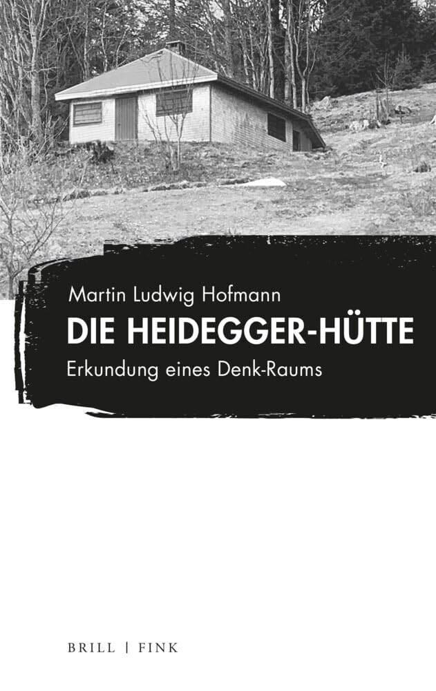 Die Heidegger-Hütte: Erkundung eines Denk-Raums Philosophy