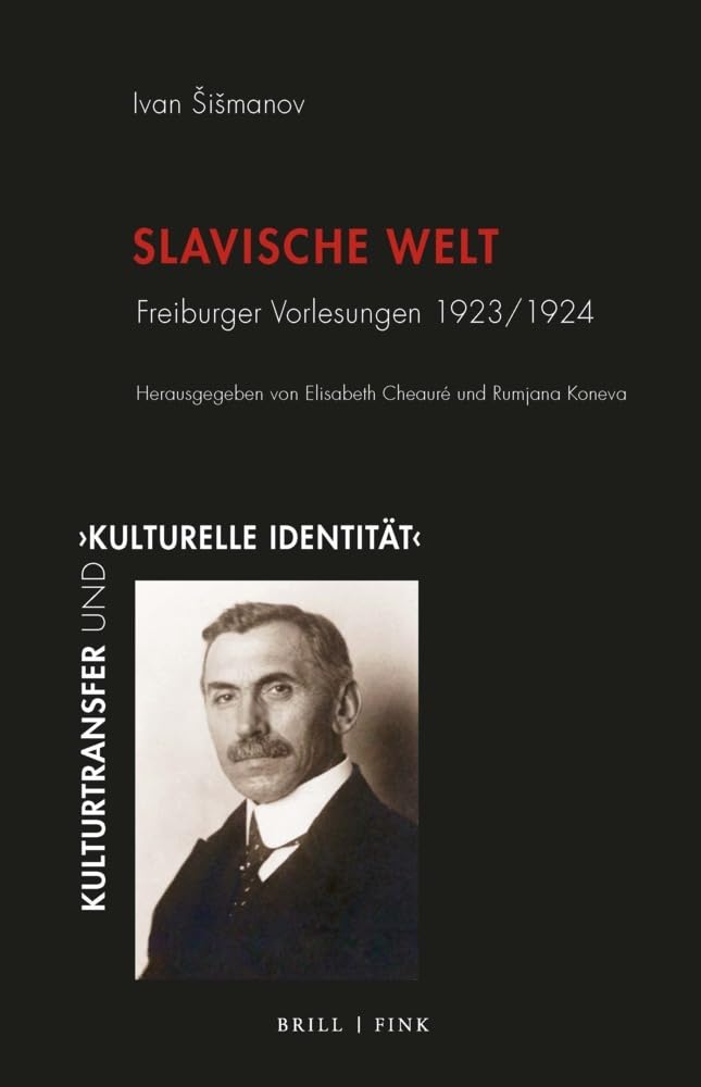 Slavische Welt: Freiburger Vorlesungen 1923/1924 (Kulturtransfer und ,kulturelle Identität‘) Philosophy