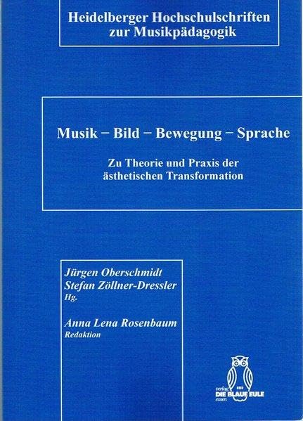 Musik - Bild - Bewegung - Sprache: Zu Theorie und Praxis der ästhetischen Transformation Arts & Music