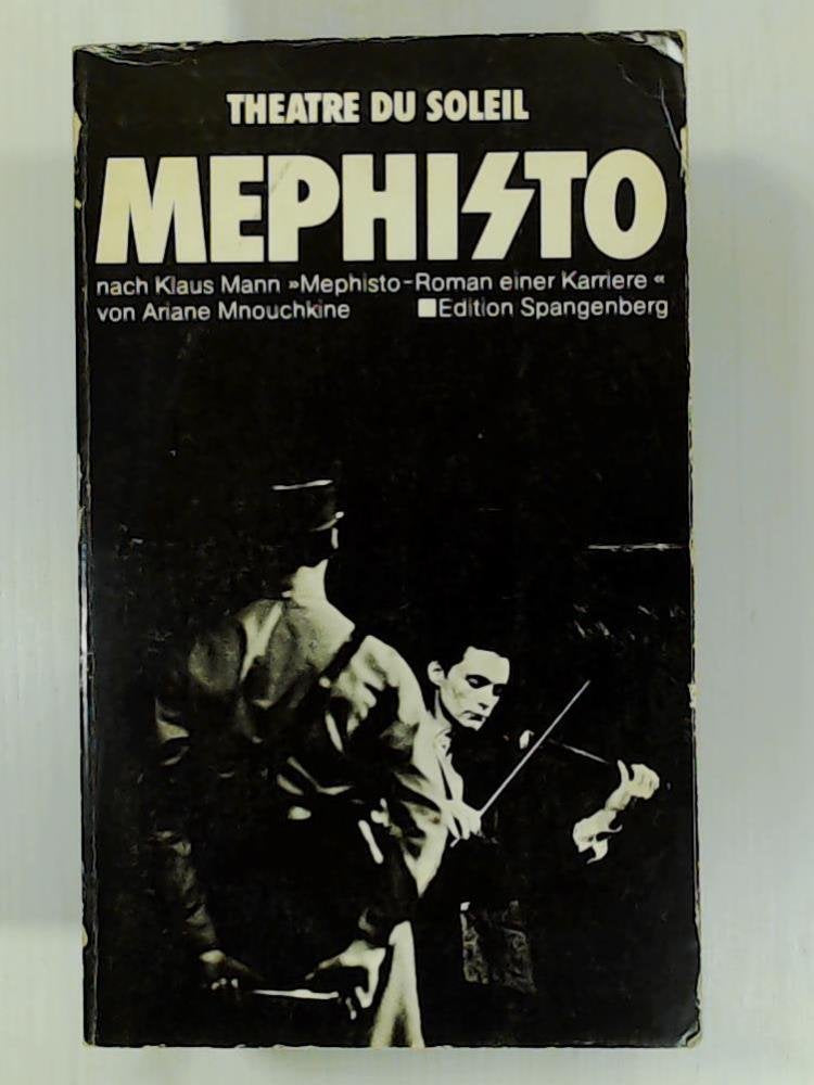 Mephisto. Geschrieben für das Theatre du Soleil nach Klaus Mann "Mephisto, Roman einer Karriere". Books
