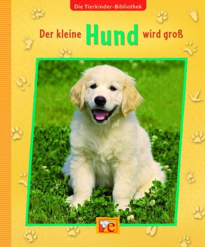 Die Tierkinder-Bibliothek - Der kleine Hund wird groß Non-fiction