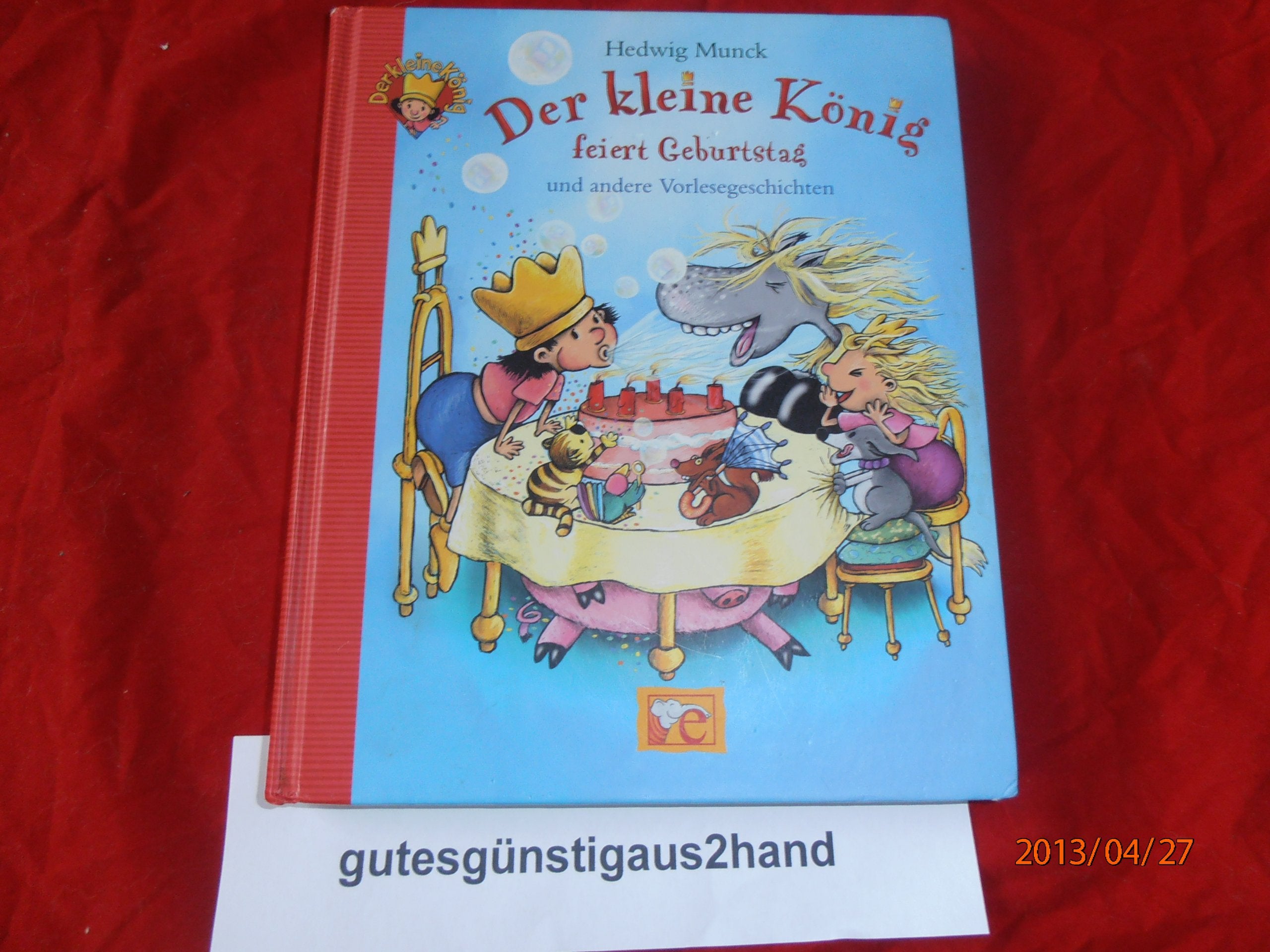 Der kleine König feiert Geburtstag: und andere Vorlesegeschichten Children's books