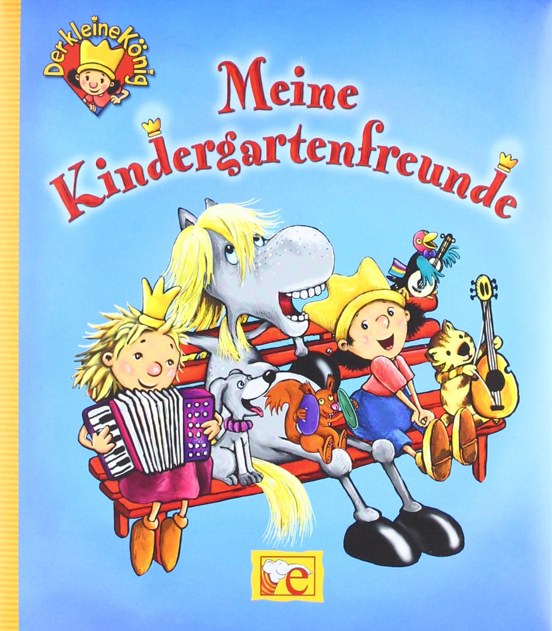 Der kleine König - Meine Kindergartenfreunde Children's books