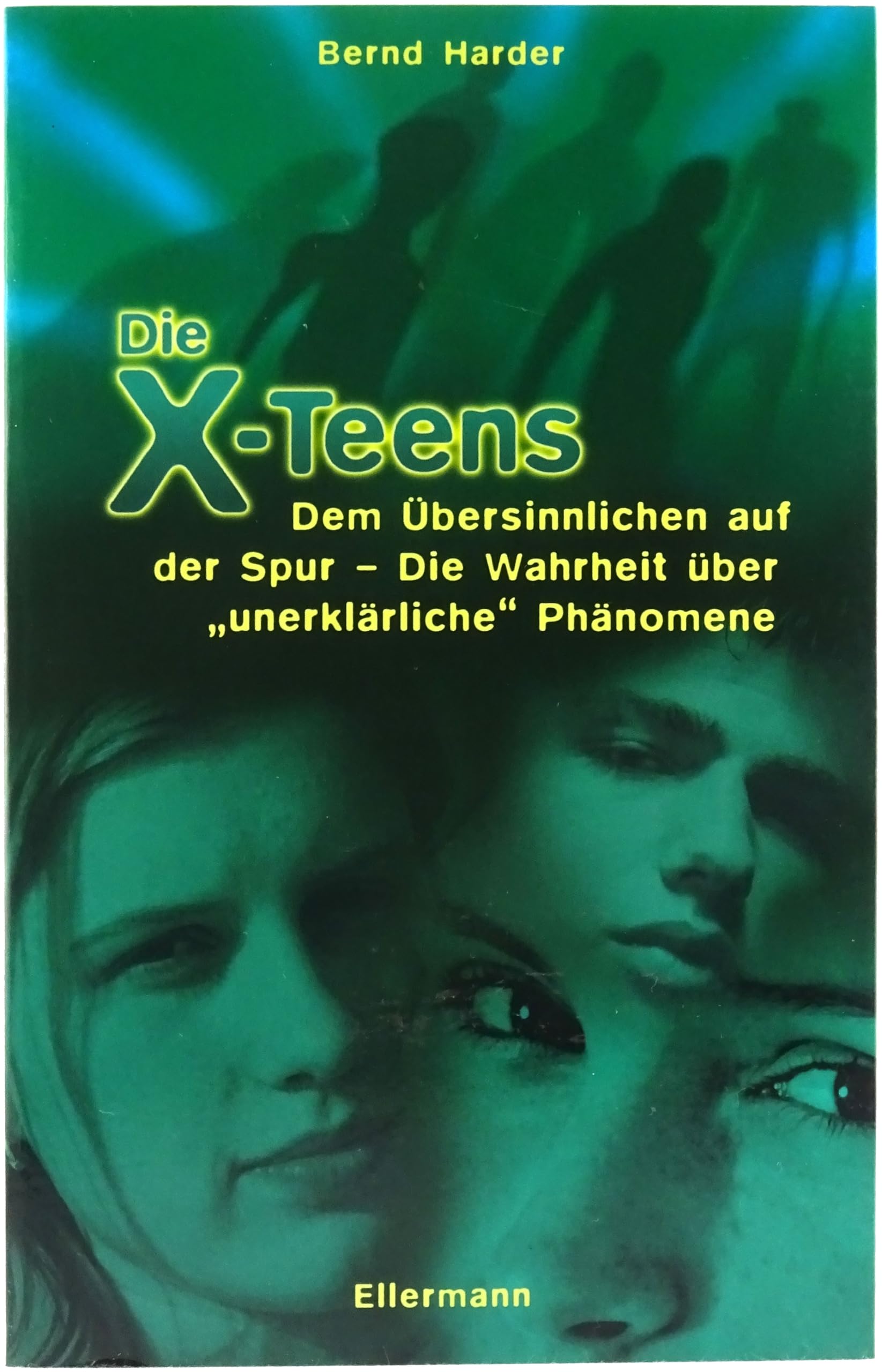 Die X-Teens: Dem Übersinnlichen auf der Spur - Die Wahrheit über "unerklärliche" Phänomene Fantasy & Sci-Fi