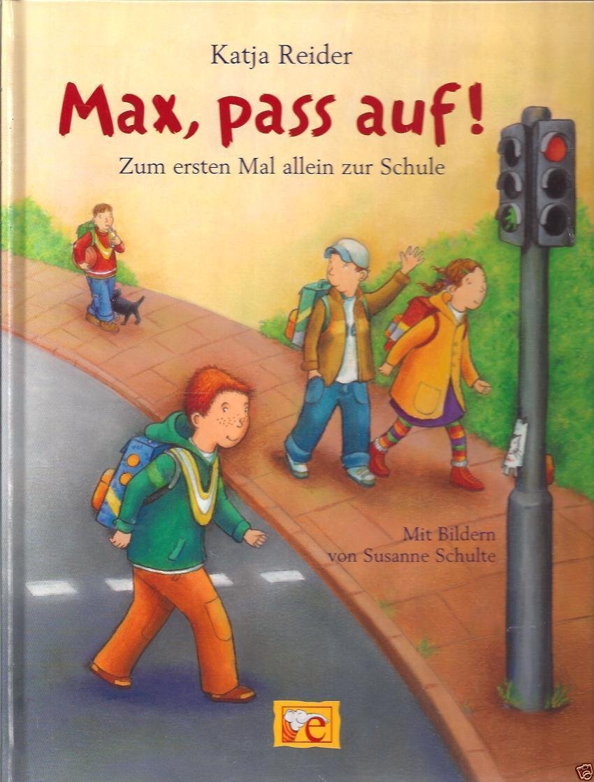 Max, pass auf!: Zum ersten Mal allein zur Schule Children's books