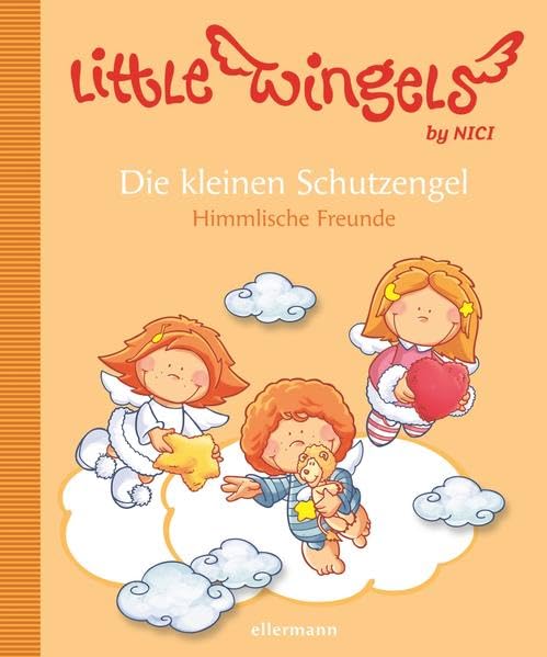 Little Wingels. Die kleinen Schutzengel. Himmlische Freunde: Kleine Vorlesegeschichten Children's books