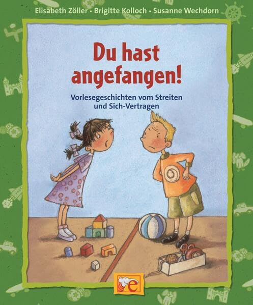 Du hast angefangen!: Vorlesegeschichten vom Streiten und Sich-Vertragen (Starke Kinder, starke Gefühle) Novels & Short Stories