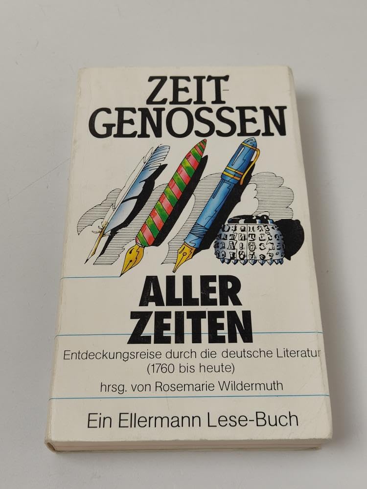 Zeitgenossen aller Zeiten: Entdecklungsreise durch die deutsche Literatur (1760 bis heute) Professional & Reference Books