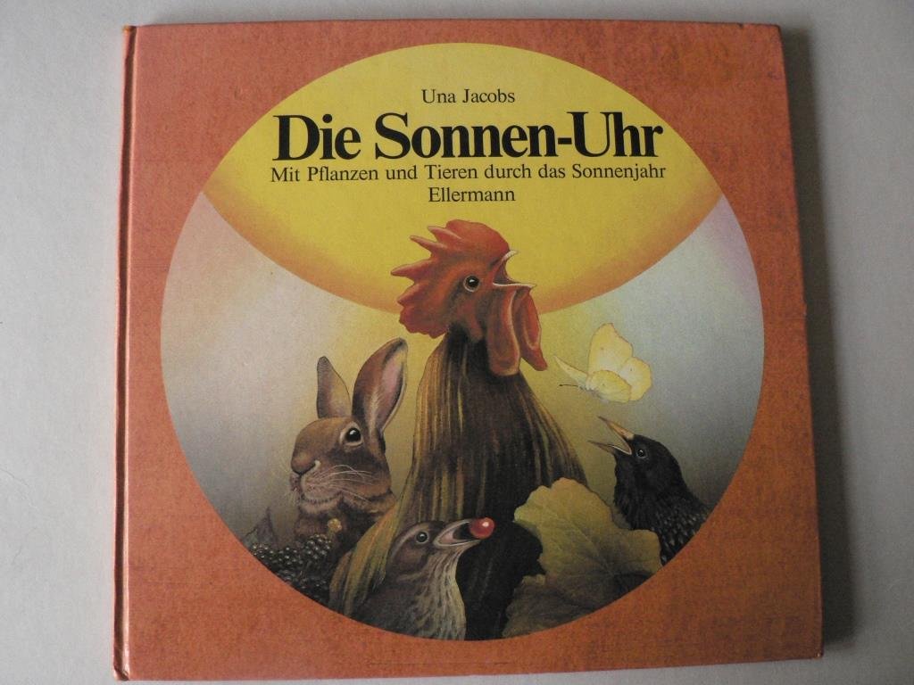 Die Sonnen-Uhr: Mit Pflanzen und Tieren durch das Sonnenjahr (Die Natur-Uhren) Children's books