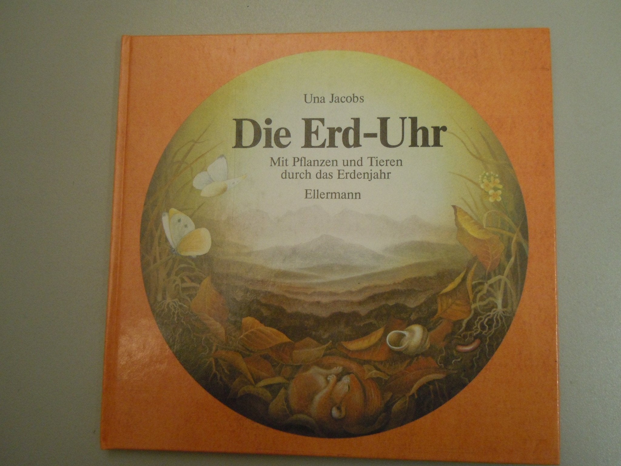 Die Erd-Uhr: Mit Pflanzen und Tieren durch das Erdenjahr Leisure, Home & Garden