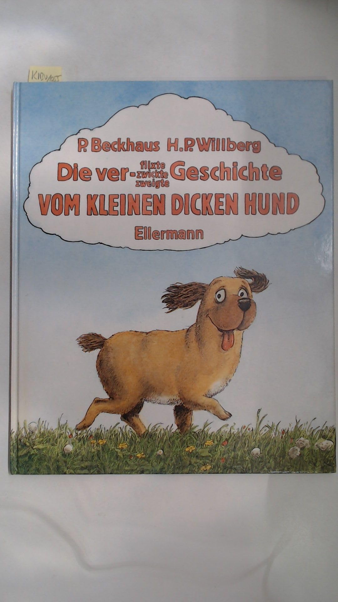Die verflixte, -zwickte, -zweigte Geschichte vom kleinen dicken Hund Children's books