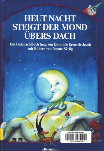 Heut Nacht steigt der Mond übers Dach: Ein Gutenachtbuch Children's books