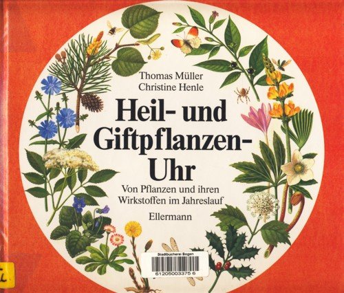 Heil- und Giftpflanzen-Uhr: Von Pflanzen und ihren Wirkstoffen im Jahreslauf Leisure, Home & Garden