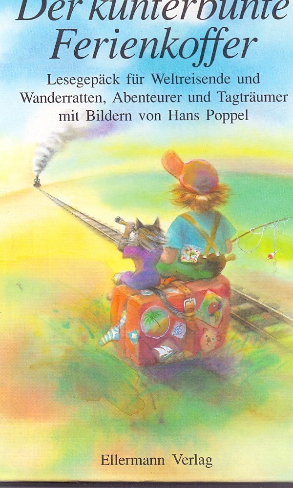 Der kunterbunte Ferienkoffer: Lesegepäck für Weltreisende und Wanderratten, Abenteurer und Tagträumer Books