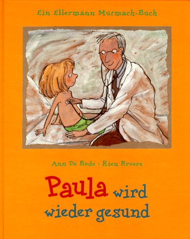Product Image: Paula wird wieder gesund: Ein Ellermann Mutmach-Buch (Die Ellermann Mutmach-Bücher)
