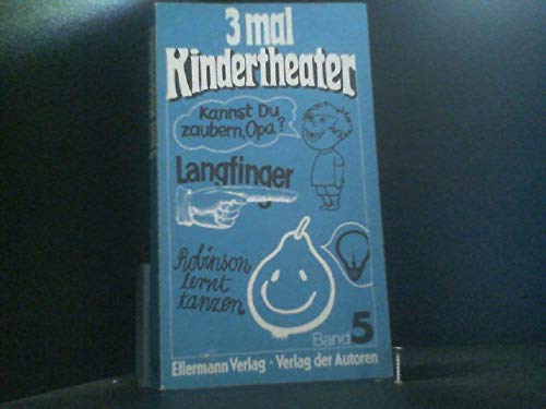 Dreimal Kindertheater, Bd 5: Kannst du zaubern, Opa / Langfinger / Robinson lernt tanzen Books