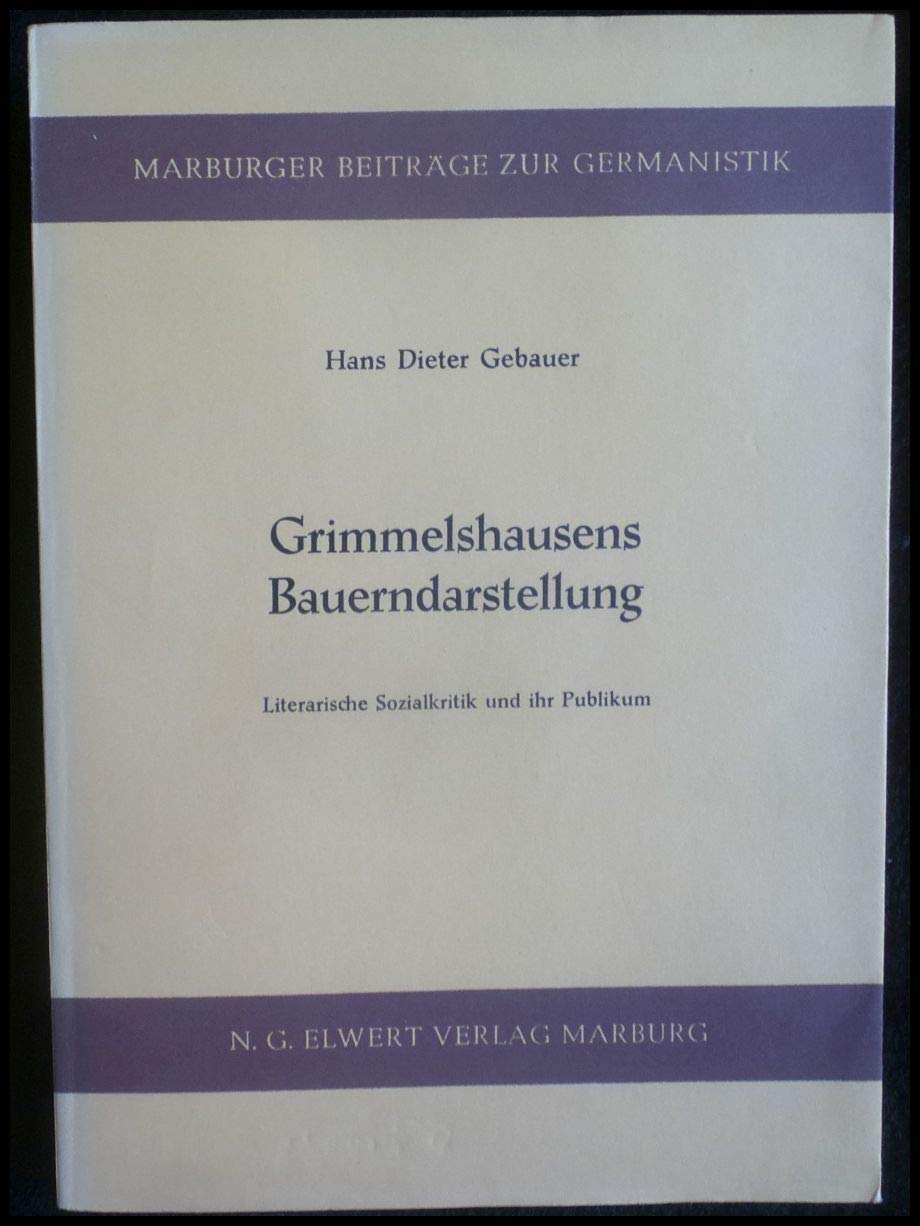 Grimmelshausens Bauerndarstellung: Literarische Sozialkritik und ihr Publikum (Marburger Beiträge zur Germanistik) Contemporary literature