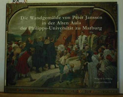 Die Wandgemälde von Peter Janssen in der Alten Aula der Philipps-Universität zu Marburg Books