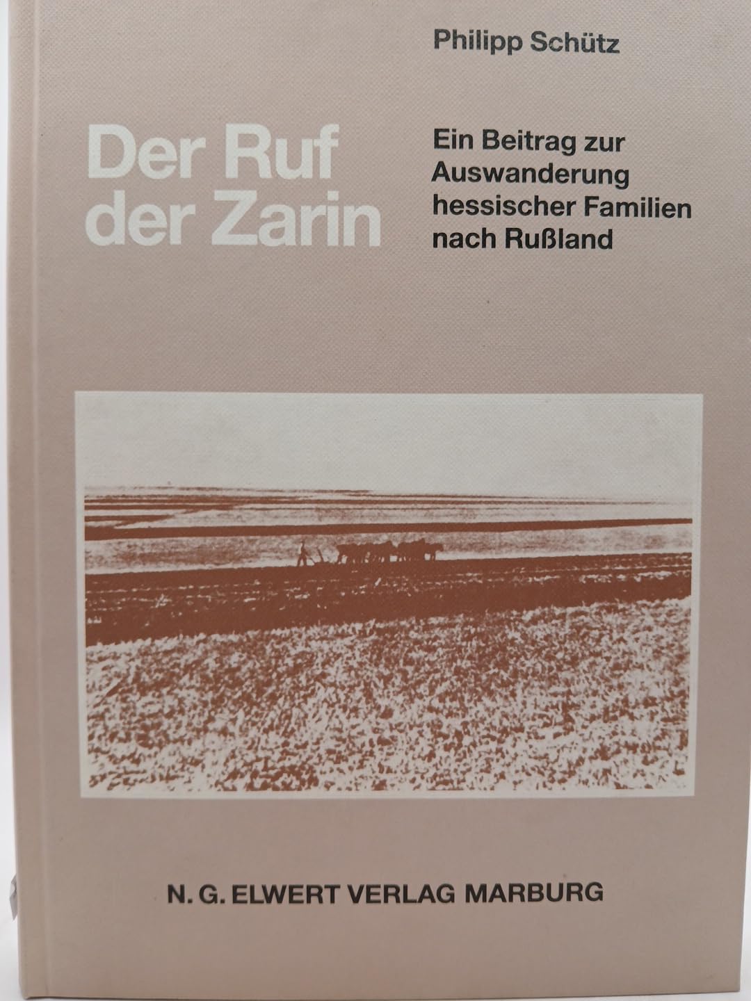 Der Ruf der Zarin. - Ein Beitrag zur Auswanderung hessischer Familien nach Rußland Politics & History