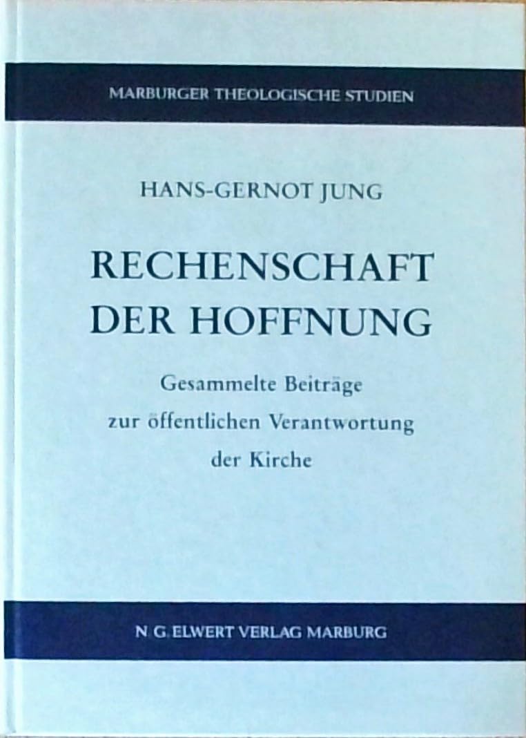 Rechenschaft der Hoffnung: Gesammelte Beiträge zur öffentlichen Verantwortung der Kirche (Marburger theologische Studien) Religion & Esotericism