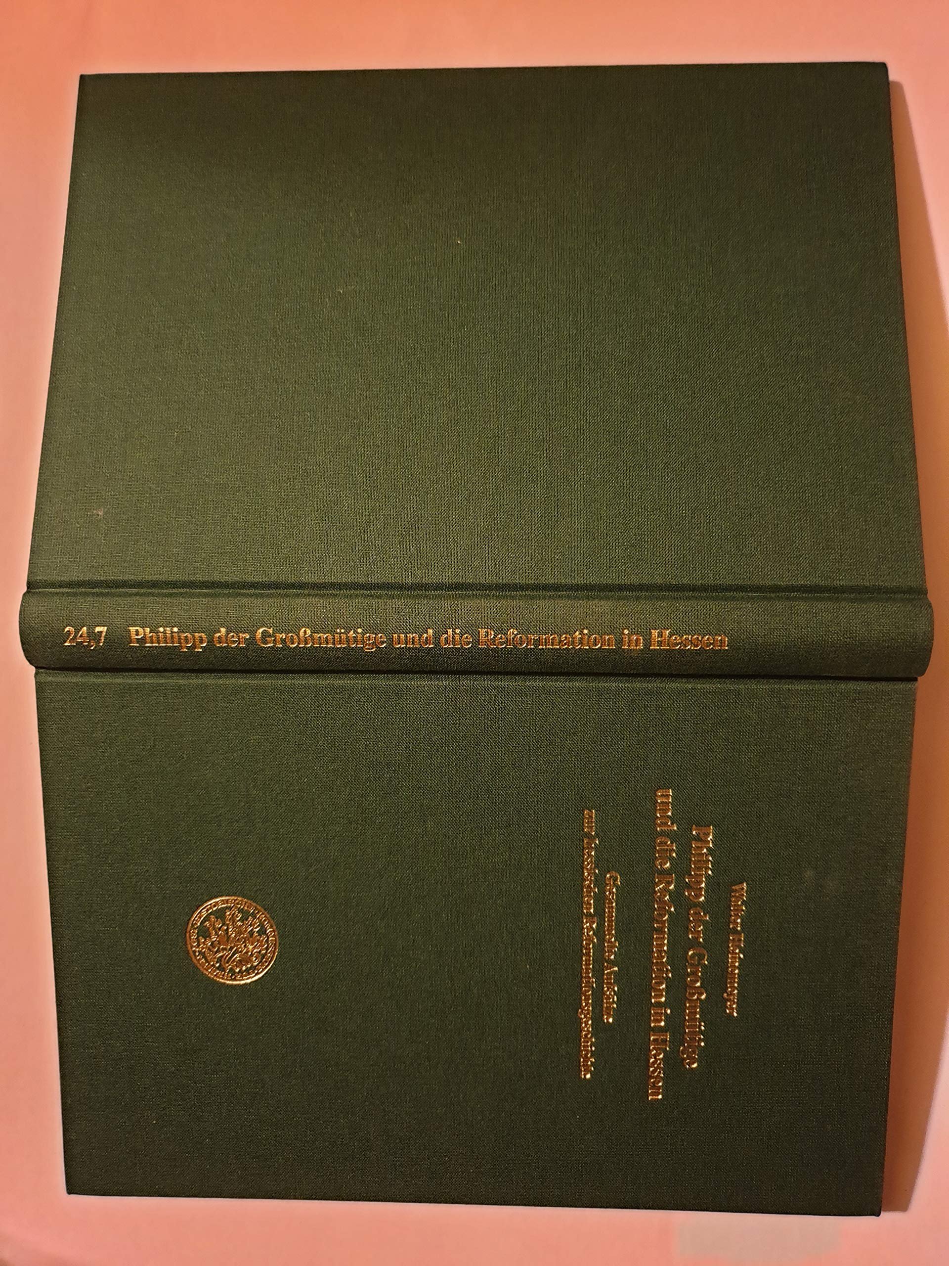 Philipp der Grossmütige und die Reformation in Hessen: Gesammelte Aufsätze zur hessischen Reformationsgeschichte. Als Festgabe zum 85. Geburtstag Religion & Esotericism