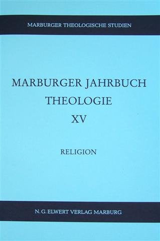 Marburger Jahrbuch Theologie, Band 15: Religion. Begriff, Phänomen, Methode Books