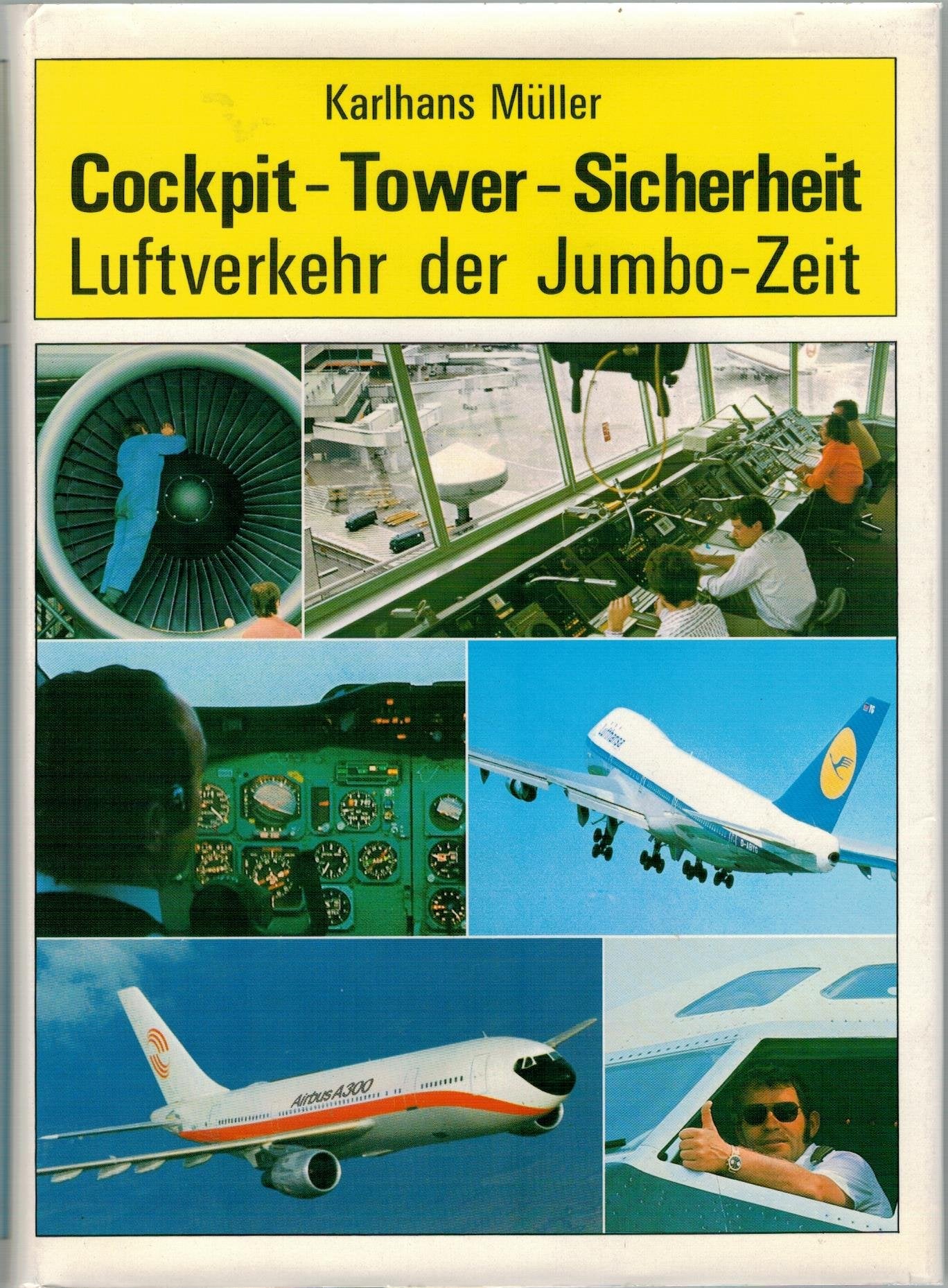 Cockpit, Tower, Sicherheit. Luftverkehr der Jumbo- Zeit Books