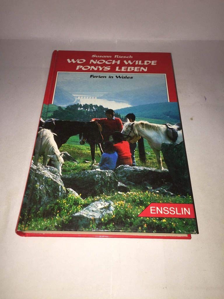 Wo noch wilde Ponys leben. ( Ab 12 J.). Ferien in Wales Books