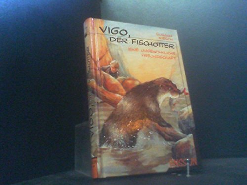 Vigo, der Fischotter. Eine ungewöhnliche Freundschaft Books
