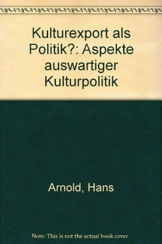Kulturexport als Politik? Aspekte auswärtiger Kulturpolitik. Books