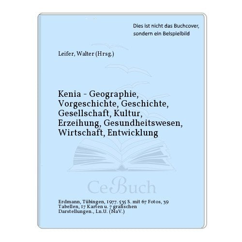 Kenia - Geographie, Vorgeschichte, Geschichte, Gesellschaft, Kultur, Erzeihung, Gesundheitswesen, Wirtschaft, Entwicklung Books