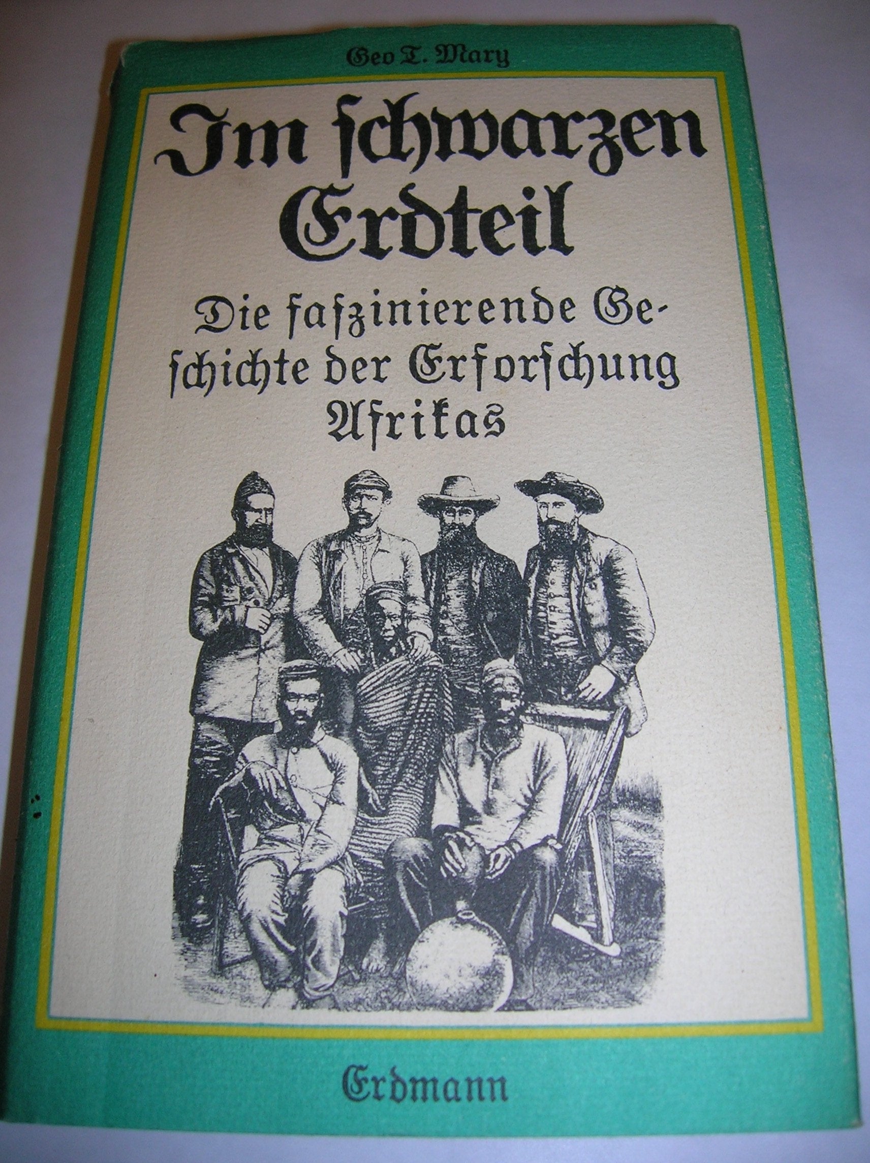 Im schwarzen Erdteil - Die faszinierende Geschichte der Erforschung Afrikas. Politics & History books