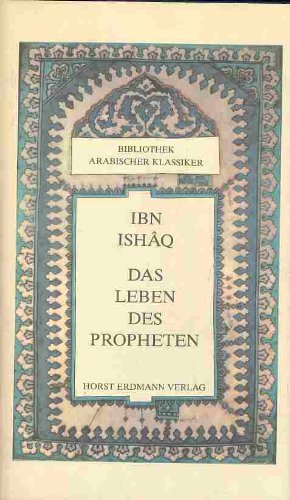 Das Leben des Propheten (Bibliothek Arabischer Klassiker) Ibn Ishaq and Gernot Rotter Politics & Society