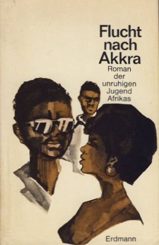 Flucht nach Akkra. ( The Gab Boys.) Roman der unruhigen Jugend Afrikas Books