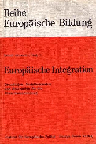 Europäische Integration - Grundlagen, Modelleinheiten und Materialien für die Erwachsenenbildung (Europäische Bildung Institut für Europäische Politik Band 1) Books