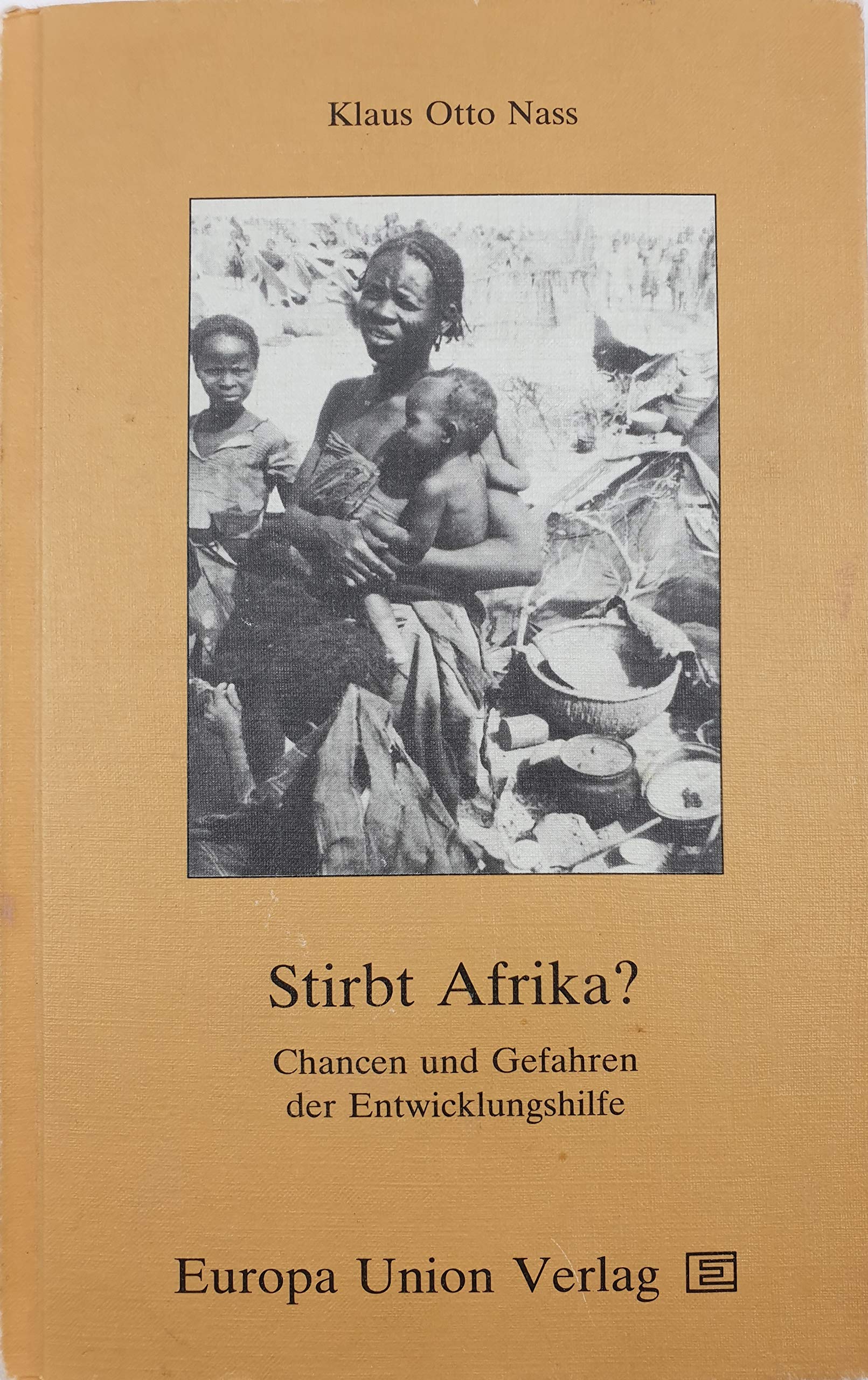 Stirbt Afrika?. Chancen und Gefahren der Entwicklungshilfe Social Sciences