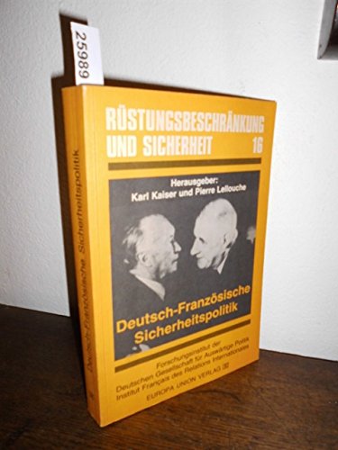 Deutsch-französische Sicherheitspolitik. Auf dem Wege zur Gemeinsamkeit? Politics & History