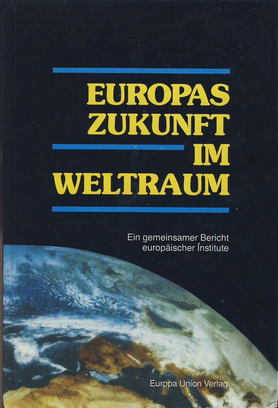 Europas Zukunft im Weltraum. Ein gemeinsamer Bericht europäischer Institute Books