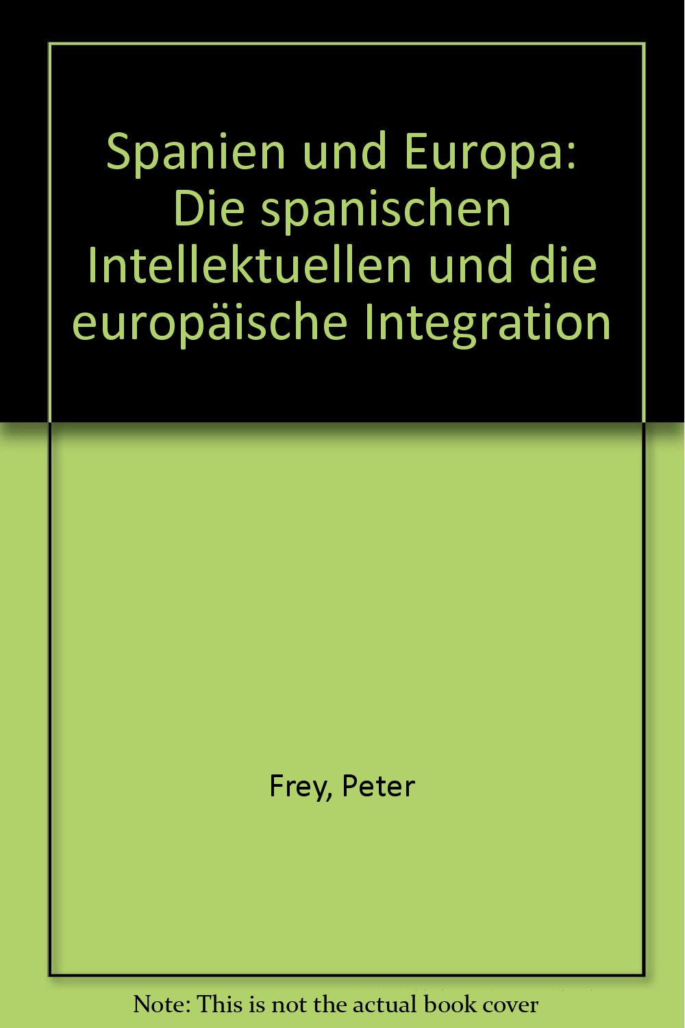 Spanien und Europa. Die spanischen Intellektuellen und die Europäische Integration Books