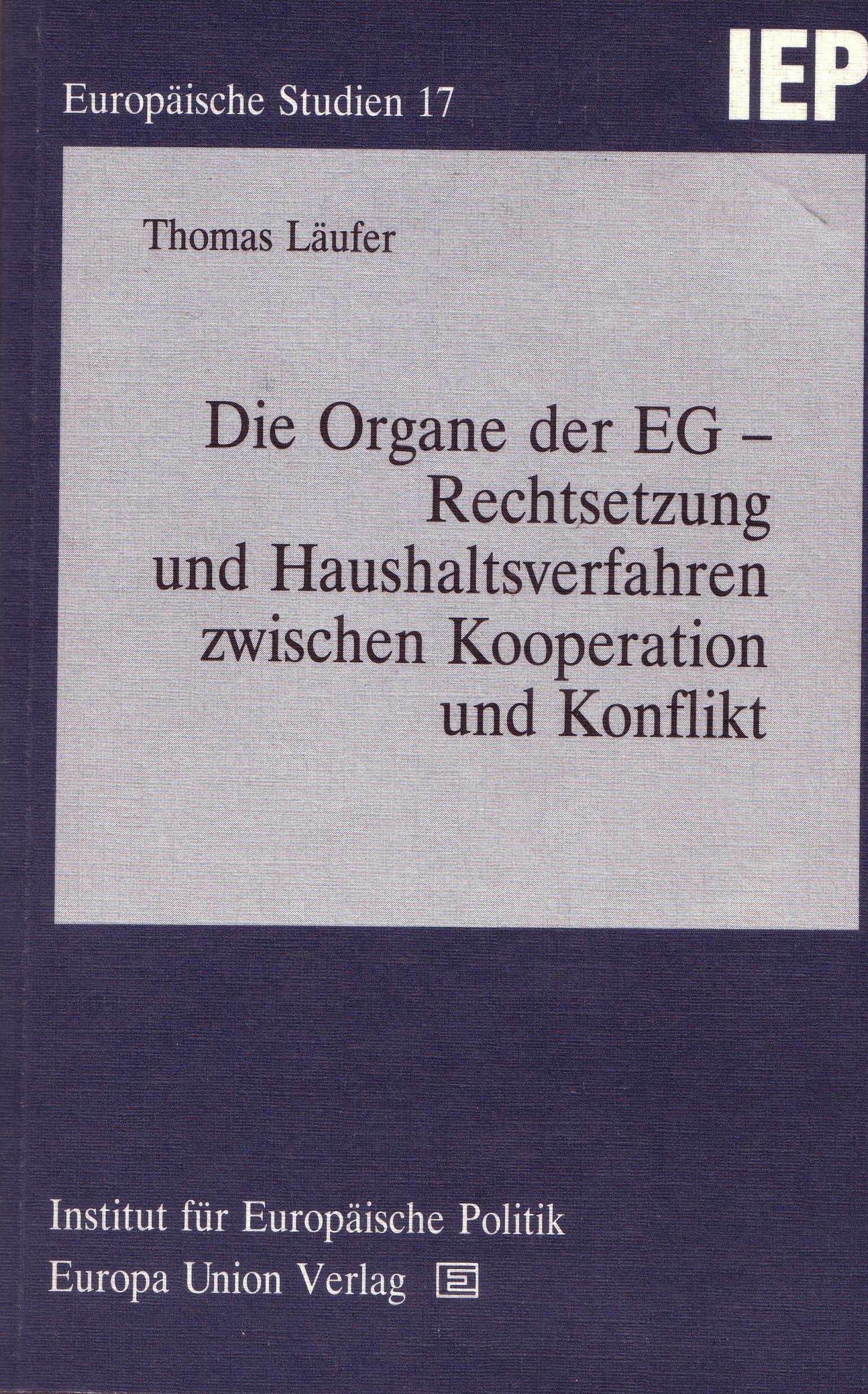 Die Organe der EG - Rechtssetzung und Haushaltsverfahren zwischen Kooperation und Konflikt, Band 17 Books